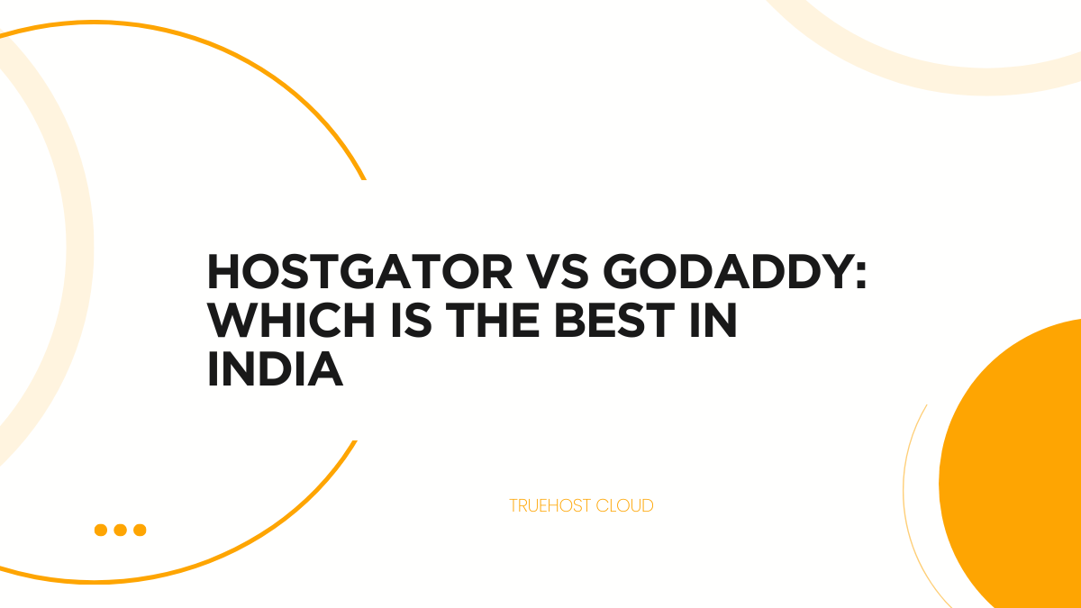 HostGator vs Godaddy: Which Is The Best In India