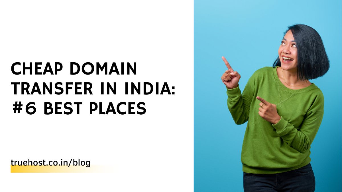 Cheap Domain Transfer in India: #6 Best Places