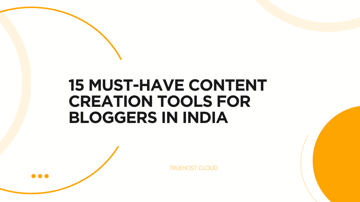 15 Must-Have Content Creation Tools for Bloggers in India