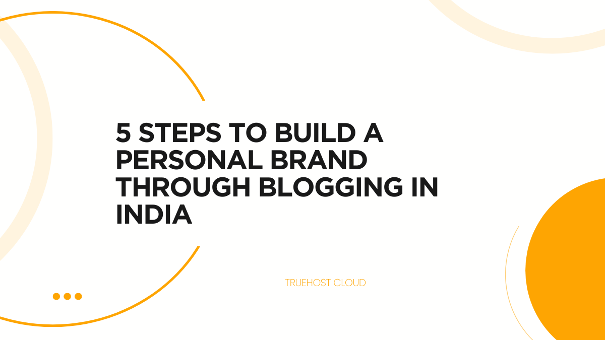 5 Steps to Build a Personal Brand Through Blogging in India