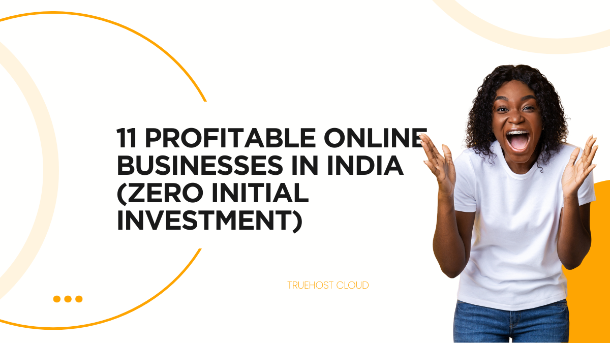 11 Profitable Online Businesses in India (Zero Initial Investment)