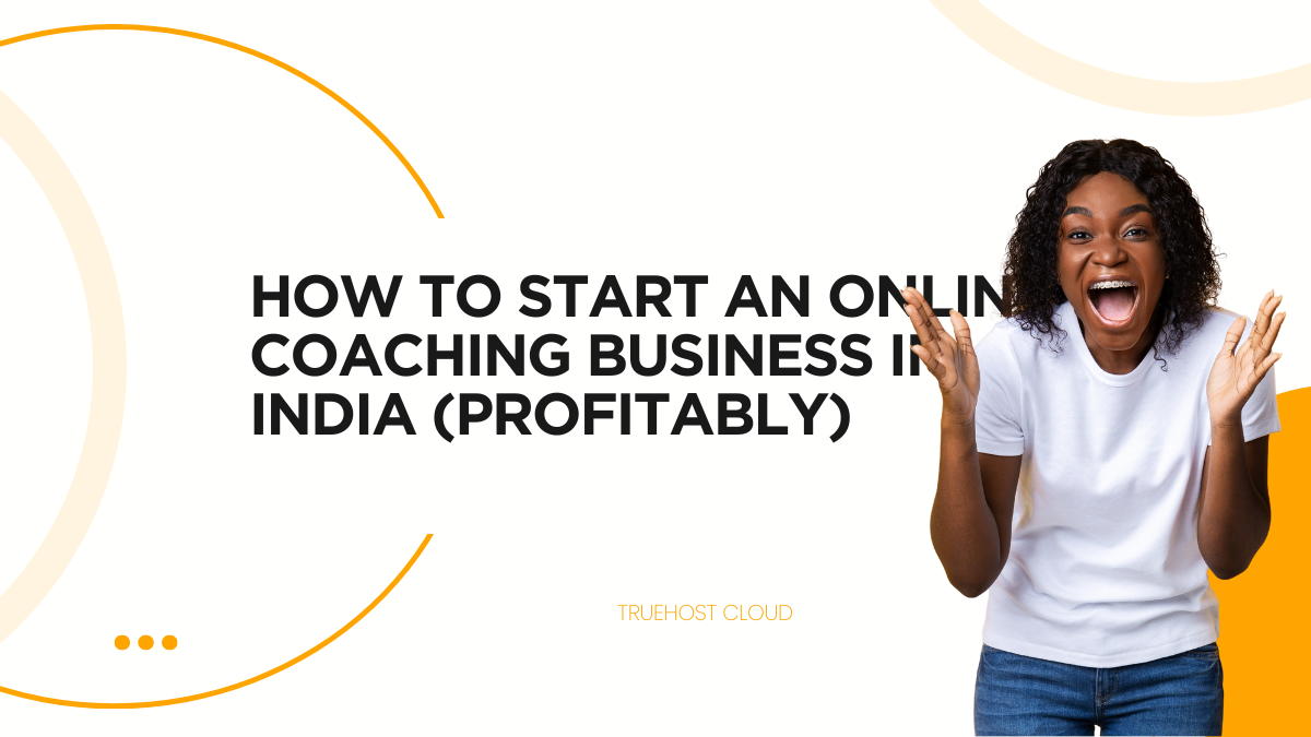 How to Start an Online Coaching Business in India (Profitably)