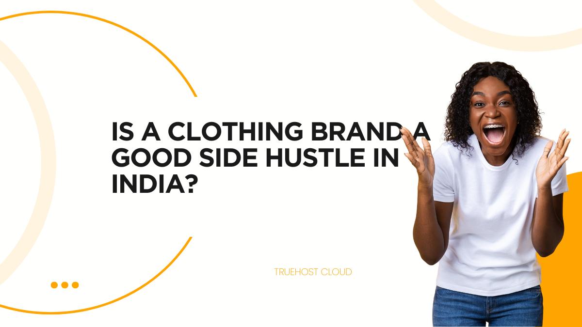 Is a Clothing Brand a Good Side Hustle in India?